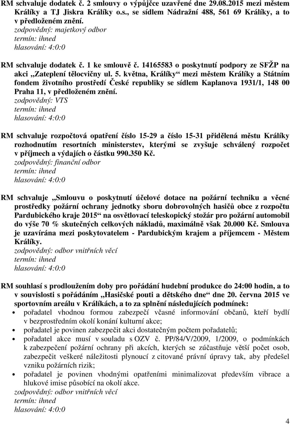 května, Králíky mezi městem Králíky a Státním fondem životního prostředí České republiky se sídlem Kaplanova 1931/1, 148 00 Praha 11, v předloženém znění.