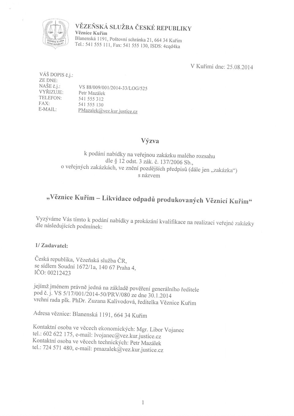 2014 Yyzv k podrini nbfdky n veiejnou zklzkumldho rozshu dle $ 12 odst. 3 zk. (). 137/2006 Sb.