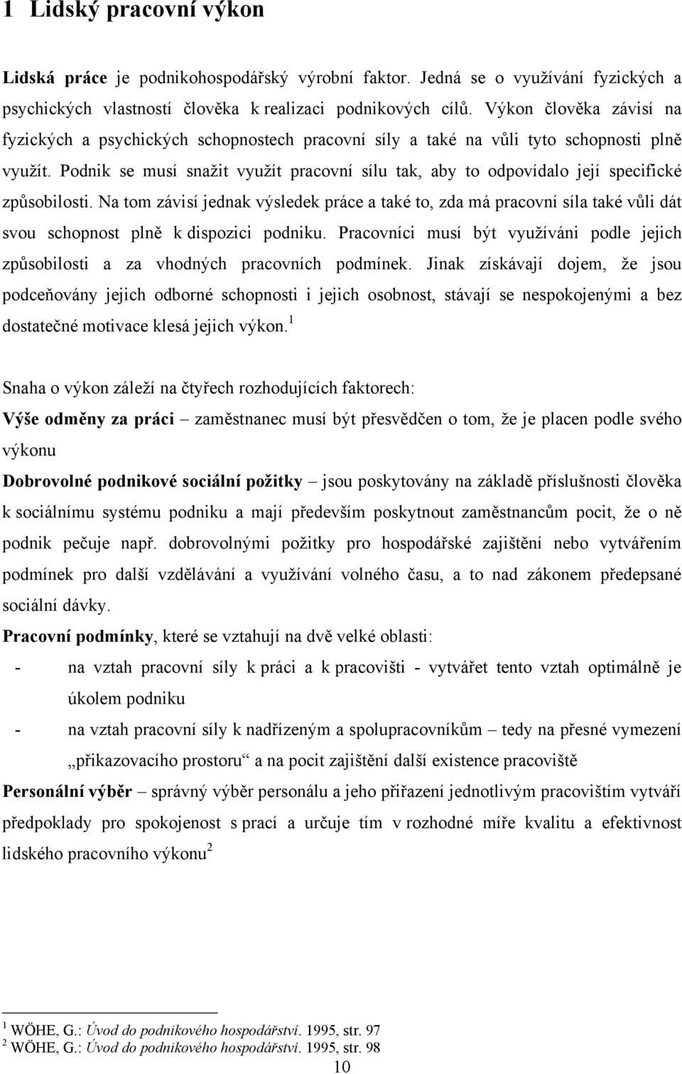 Podnik se musí snažit využít pracovní sílu tak, aby to odpovídalo její specifické způsobilosti.