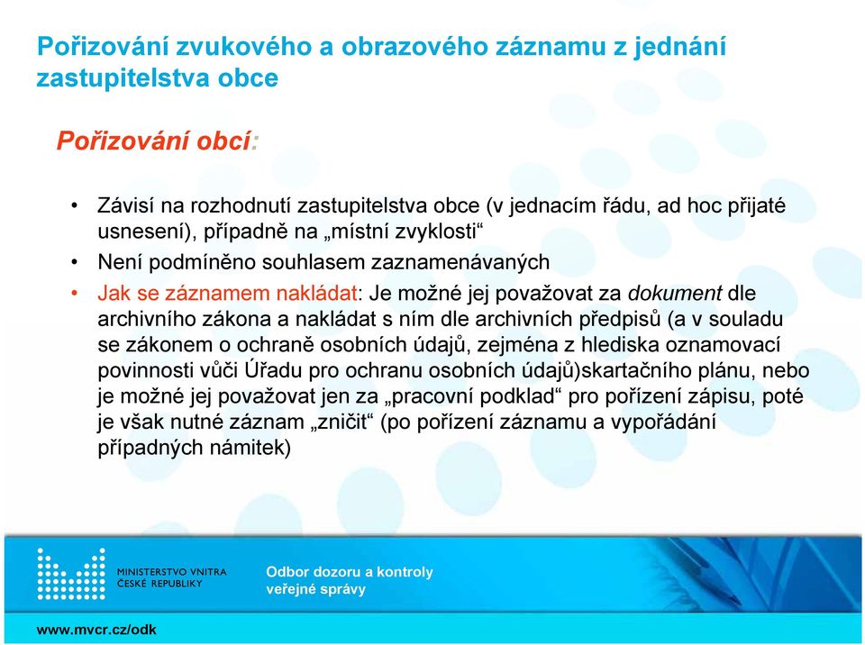 nakládat s ním dle archivních předpisů (a v souladu se zákonem o ochraně osobních údajů, zejména z hlediska oznamovací povinnosti vůči Úřadu pro ochranu osobních