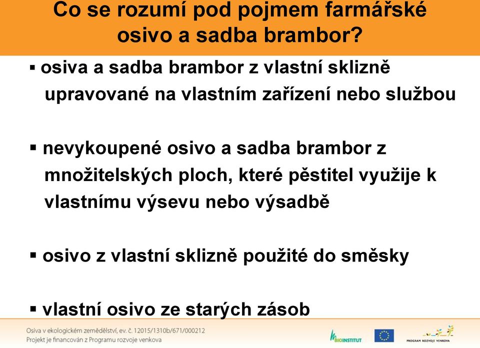 službou nevykoupené osivo a sadba brambor z množitelských ploch, které pěstitel