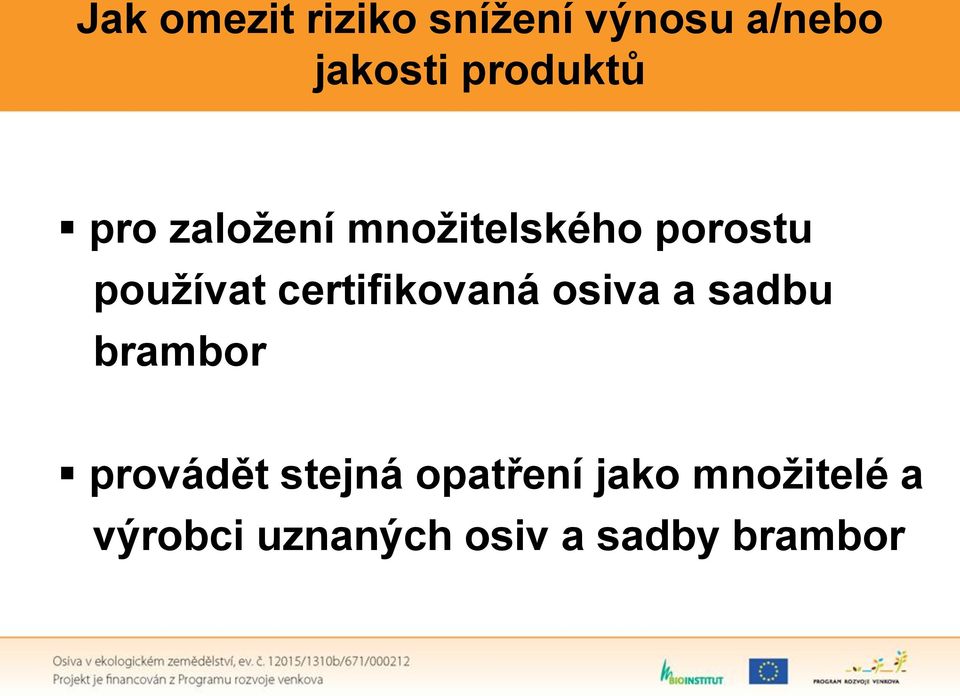 certifikovaná osiva a sadbu brambor provádět stejná