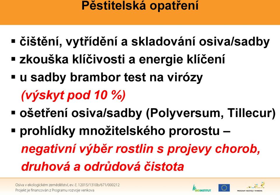 10 %) ošetření osiva/sadby (Polyversum, Tillecur) prohlídky množitelského