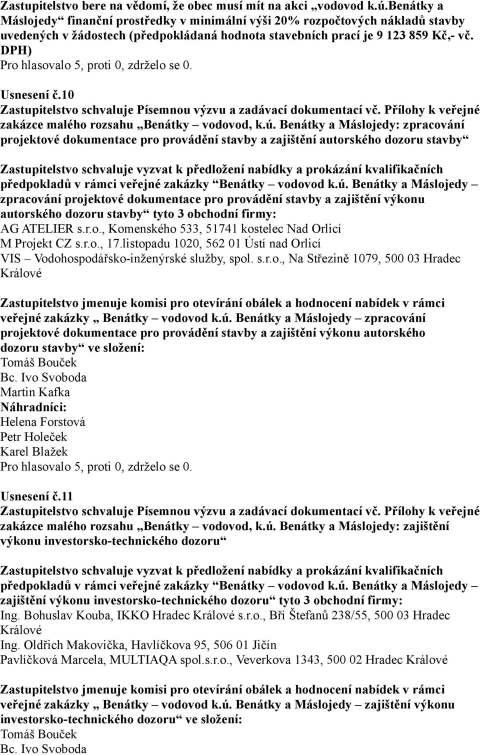 10 Zastupitelstvo schvaluje Písemnou výzvu a zadávací dokumentací vč. Přílohy k veřejné zakázce malého rozsahu Benátky vodovod, k.ú.