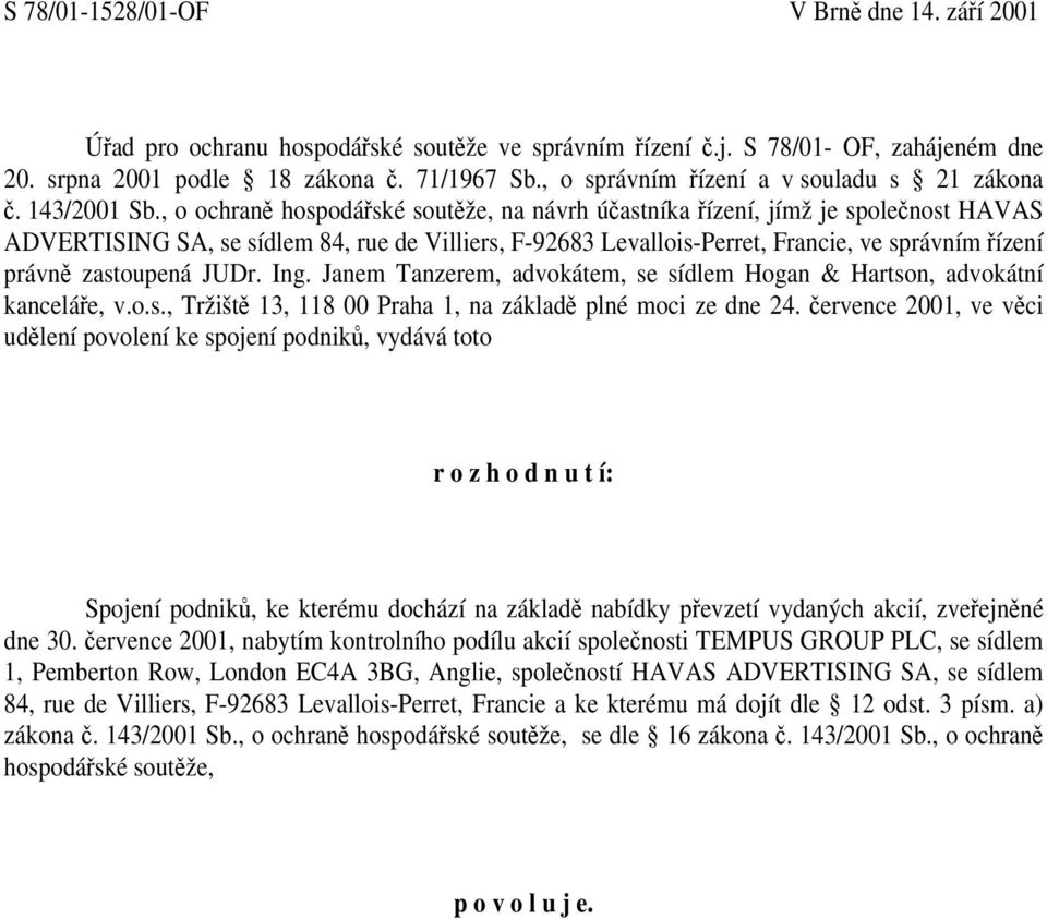 , o ochraně hospodářské soutěže, na návrh účastníka řízení, jímž je společnost HAVAS ADVERTISING SA, se sídlem 84, rue de Villiers, F-92683 Levallois-Perret, Francie, ve správním řízení právně