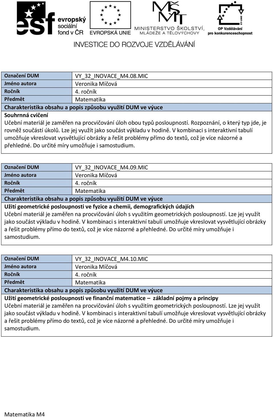 Do určité míry umožňuje i samostudium. VY_32_INOVACE_M4.09.