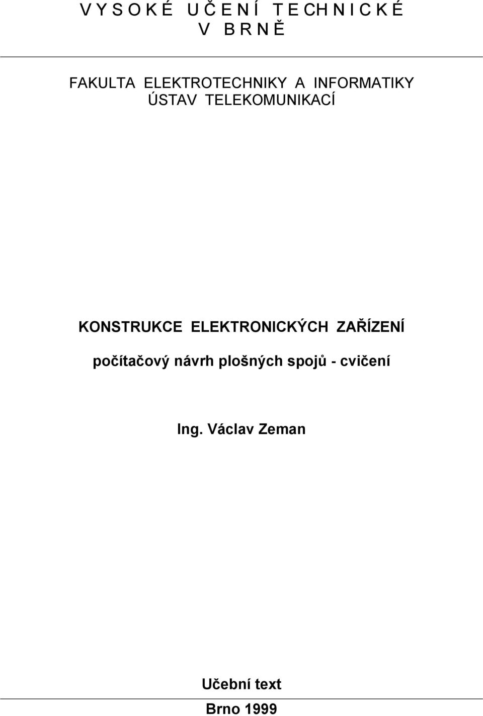 TELEKOMUNIKACÍ KONSTRUKCE ELEKTRONICKÝCH ZAŘÍZENÍ