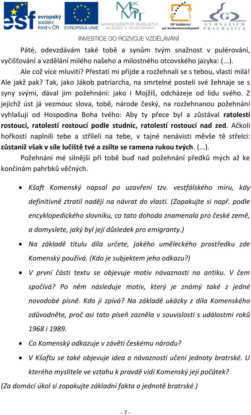 Tak, jako Jákob patriarcha, na smrtelné posteli své žehnaje se s syny svými, dával jim požehnání: jako i Mojžíš, odcházeje od lidu svého.