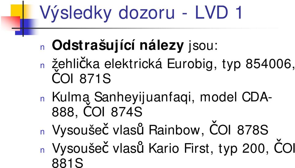 Sanheyijuanfaqi, model CDA- 888, ČOI 874S Vysoušeč vlasů