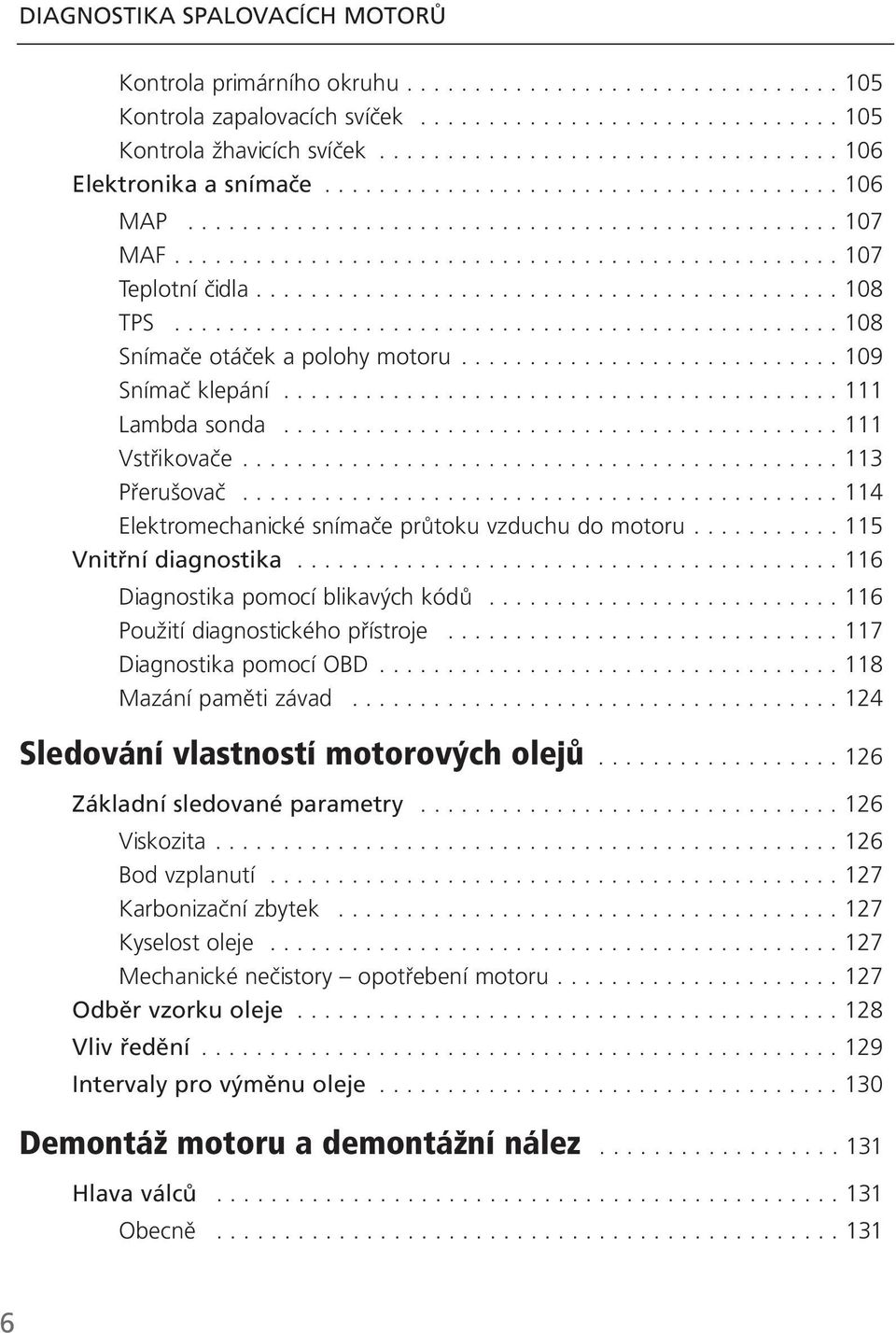 .......................................... 108 TPS................................................. 108 Snímače otáček a polohy motoru............................ 109 Snímač klepání......................................... 111 Lambda sonda.