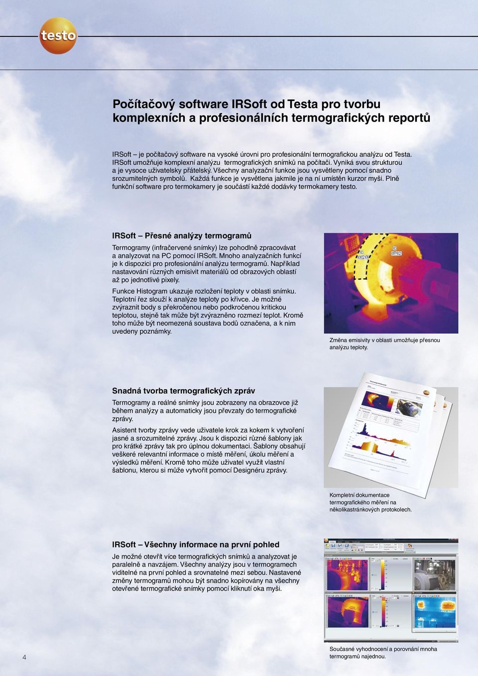 Všechny analyzační funkce jsou vysvětleny pomocí snadno srozumitelných symbolů. Každá funkce je vysvětlena jakmile je na ní umístěn kurzor myši.