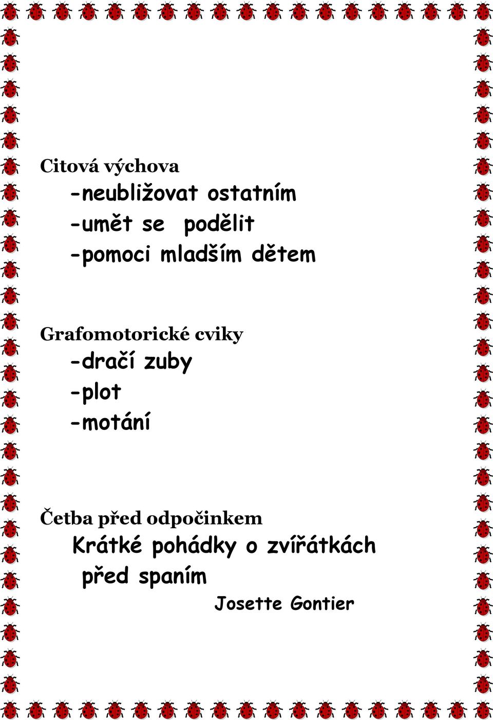 cviky -dračí zuby -plot -motání Četba před