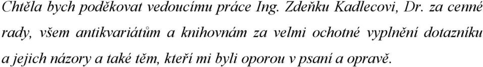 za cenné rady, všem antikvariátům a knihovnám za