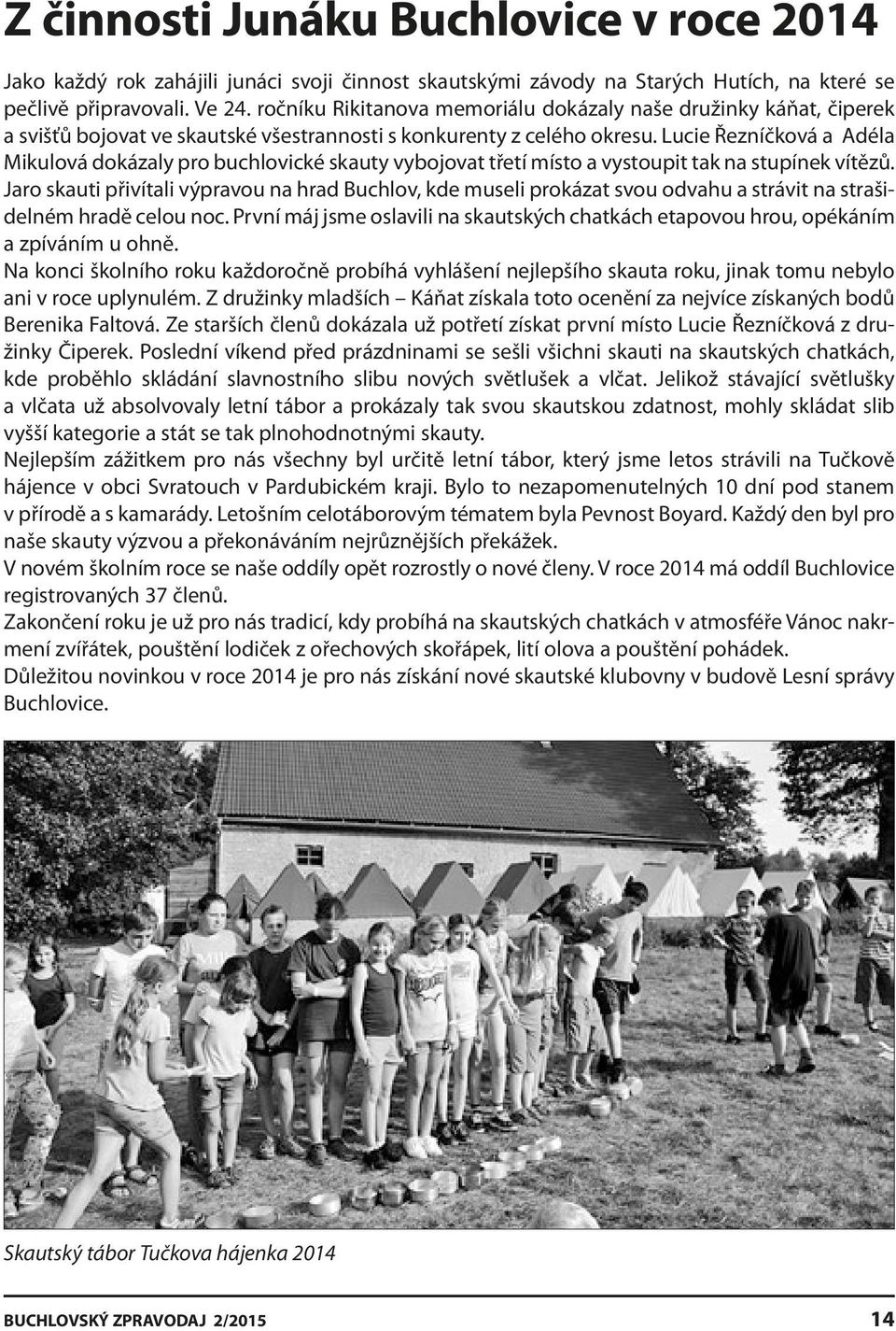 Lucie Řezníčková a Adéla Mikulová dokázaly pro buchlovické skauty vybojovat třetí místo a vystoupit tak na stupínek vítězů.