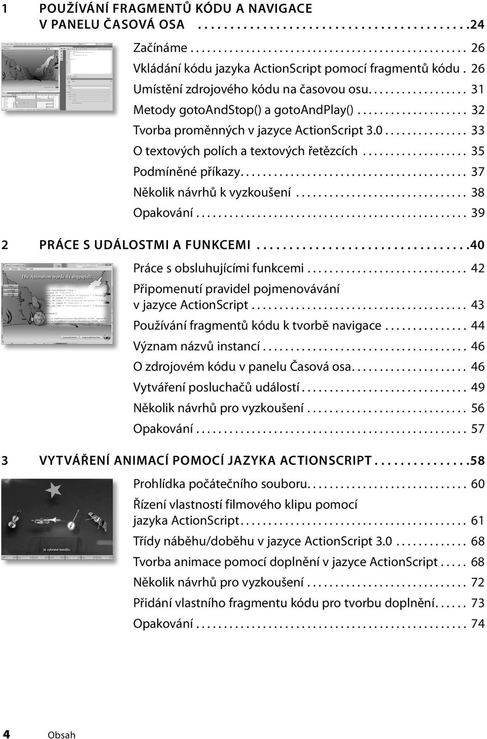 .............. 33 O textových polích a textových řetězcích................... 35 Podmíněné příkazy......................................... 37 Několik návrhů k vyzkoušení............................... 38 Opakování.