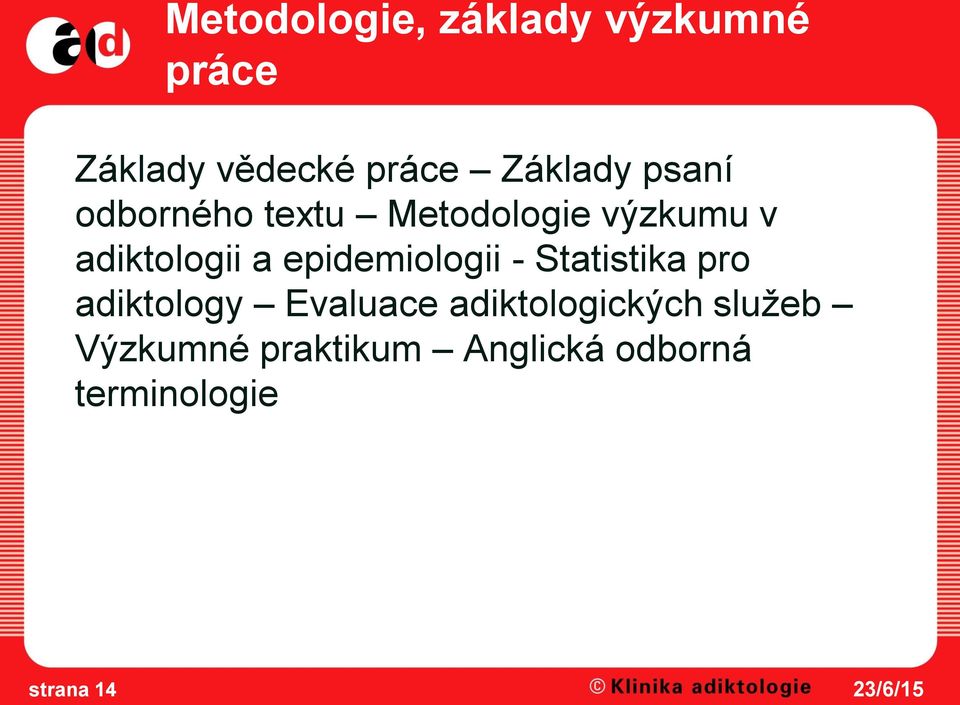 a epidemiologii - Statistika pro adiktology Evaluace