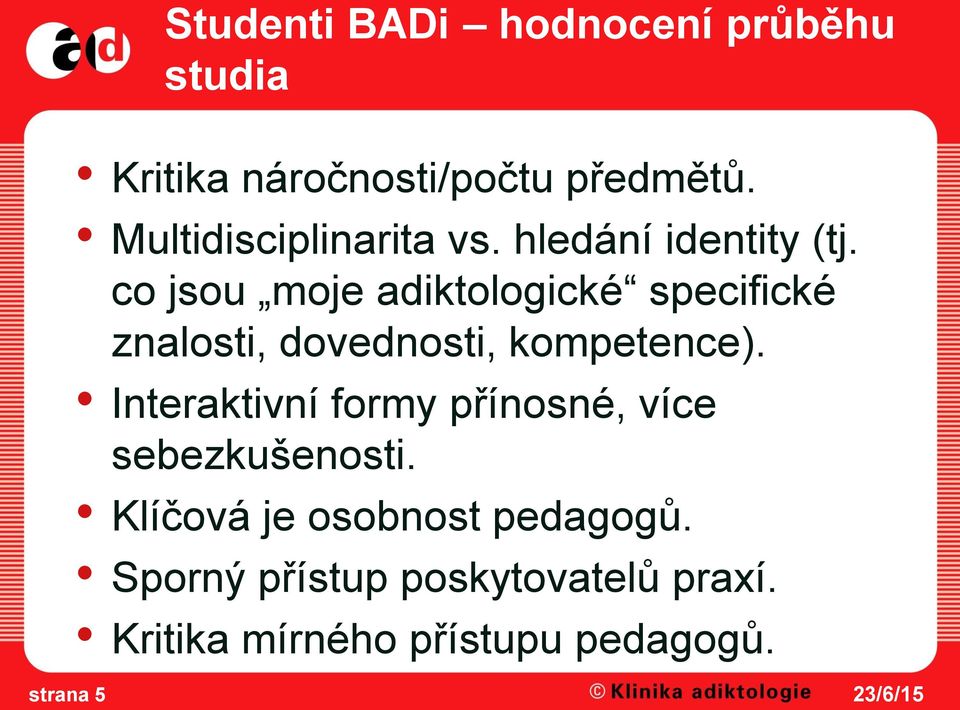 co jsou moje adiktologické specifické znalosti, dovednosti, kompetence).