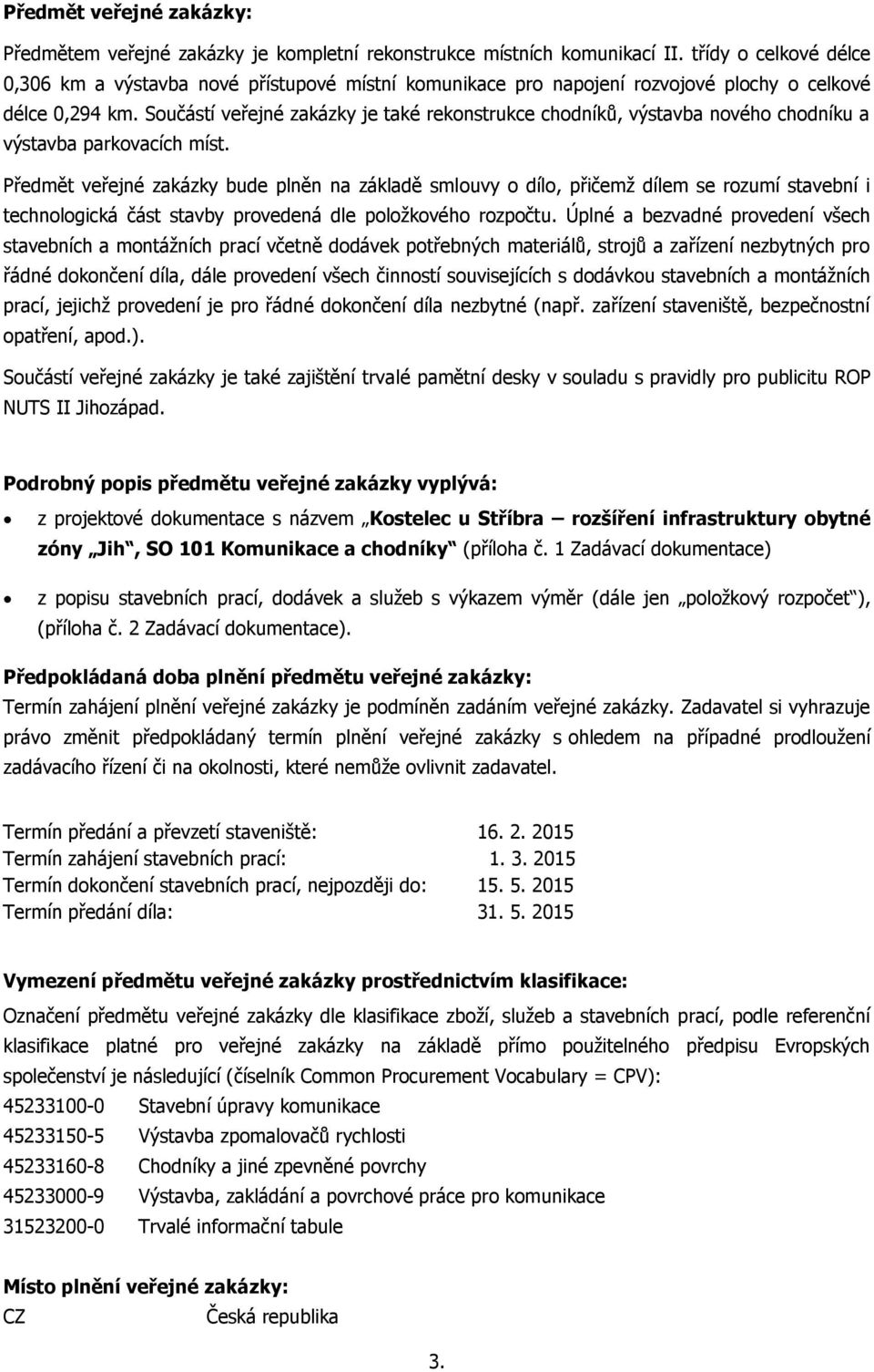 Součástí veřejné zakázky je také rekonstrukce chodníků, výstavba nového chodníku a výstavba parkovacích míst.