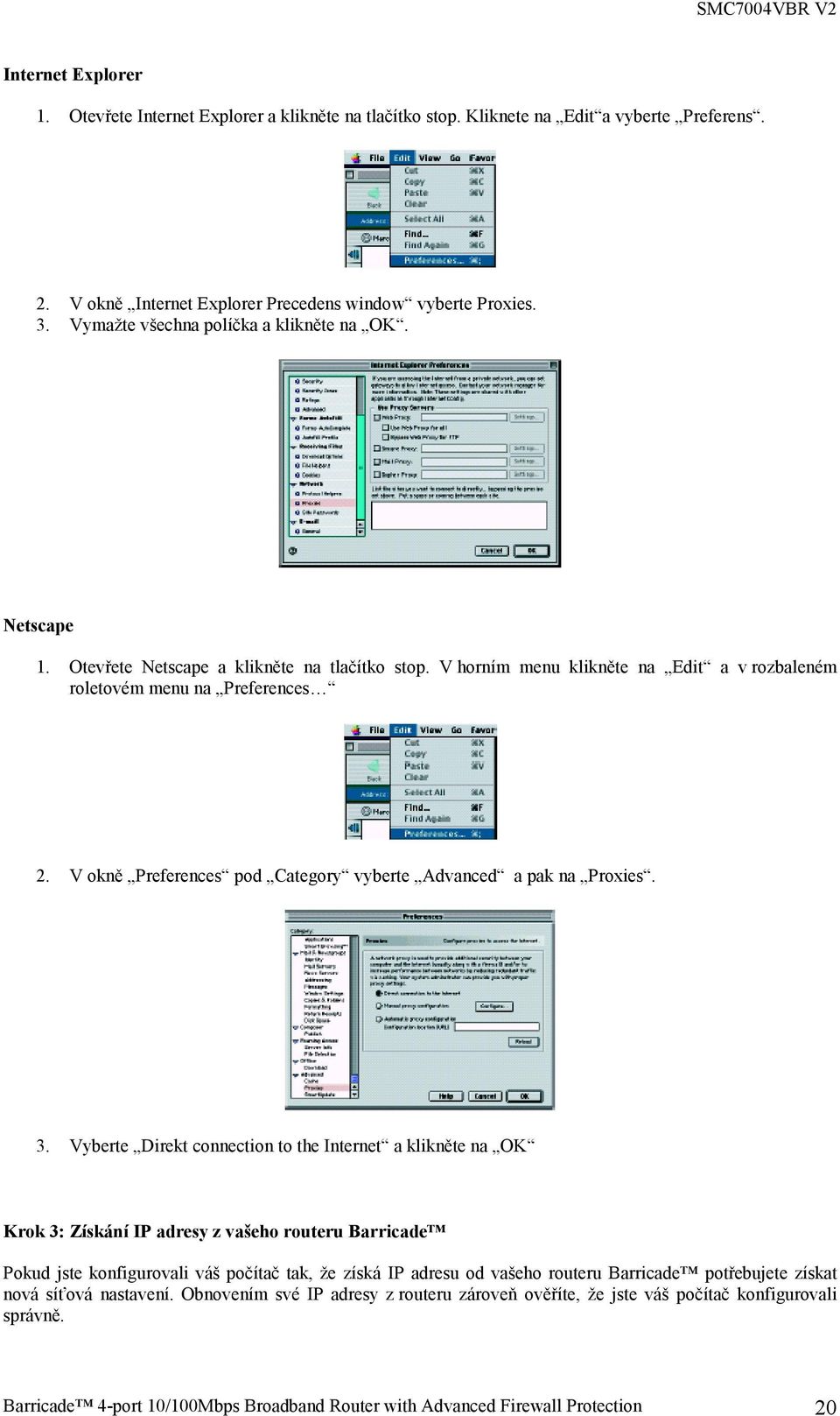 V okně Preferences pod Category vyberte Advanced a pak na Proxies. 3.