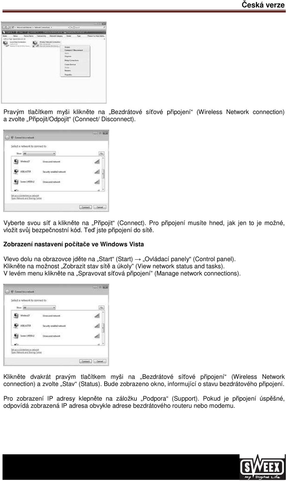 Zobrazení nastavení počítače ve Windows Vista Klikněte na možnost Zobrazit stav sítě a úkoly (View network status and tasks).