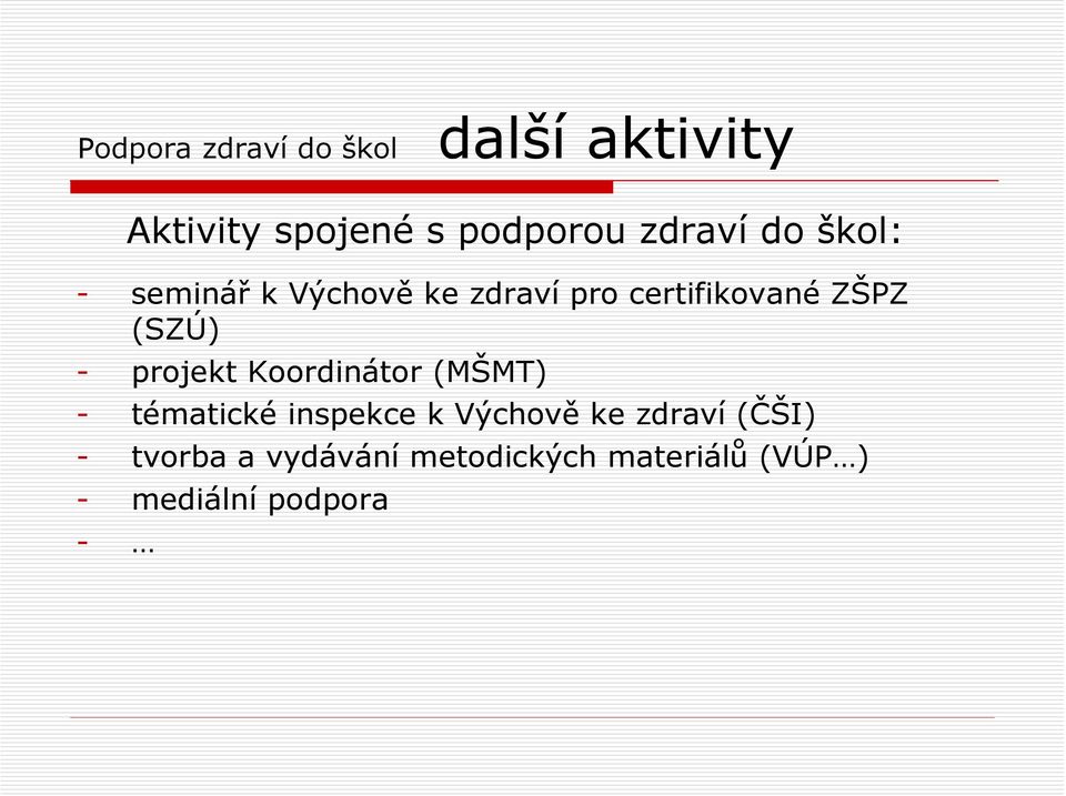 (SZÚ) - projekt Koordinátor (MŠMT) - tématické inspekce k Výchově ke