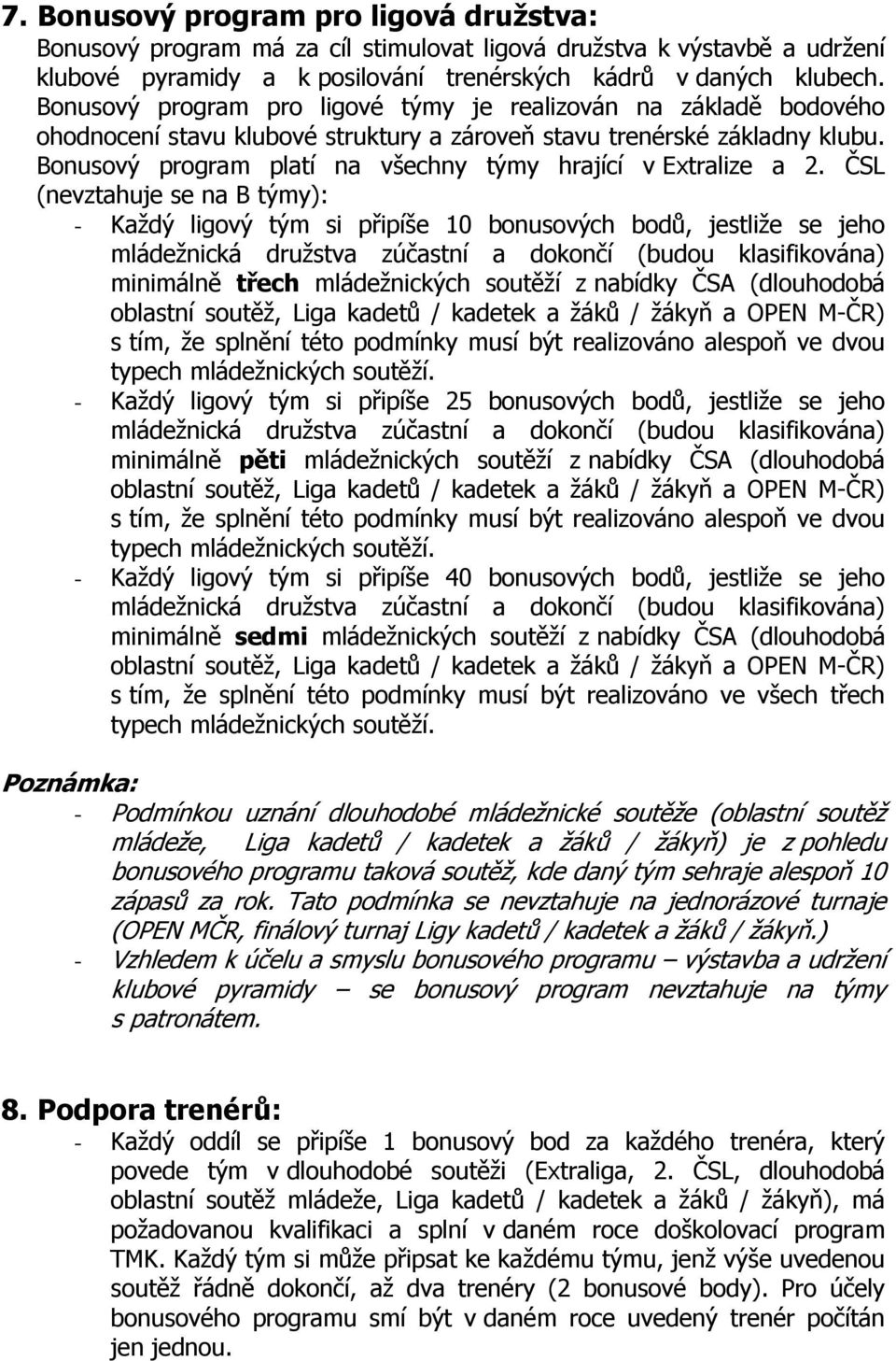 Bonusový program platí na všechny týmy hrající v Extralize a 2.