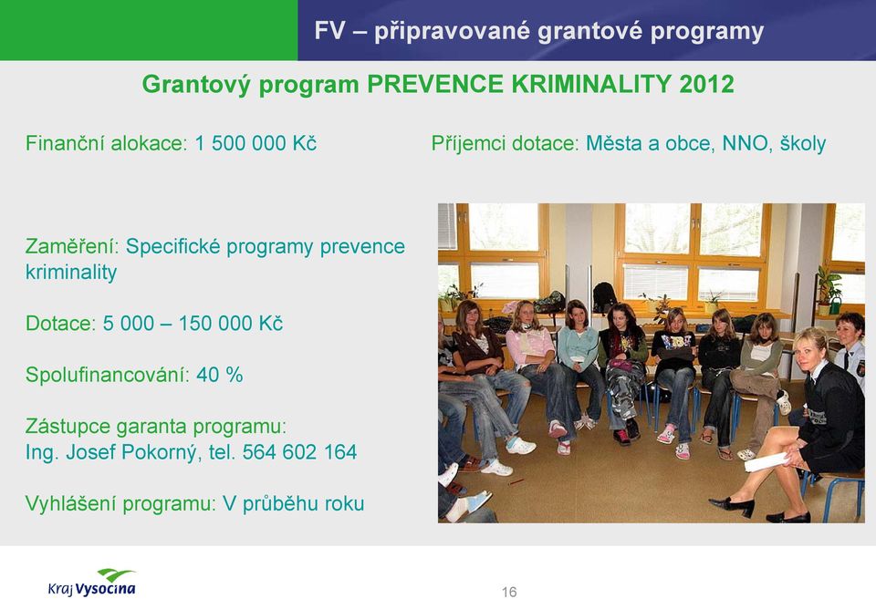 Zaměření: Specifické programy prevence kriminality Dotace: 5 000 150 000 Kč