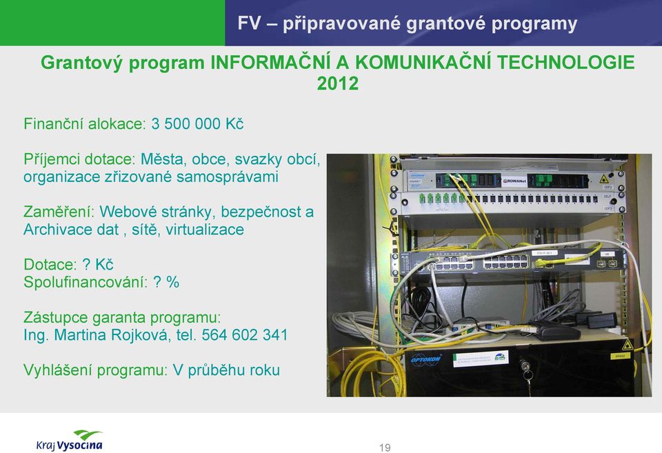 samosprávami Zaměření: Webové stránky, bezpečnost a Archivace dat, sítě, virtualizace Dotace:?