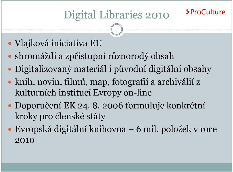 a archiválií z kulturních institucí Evropy on-line Doporučení EK 24. 8.