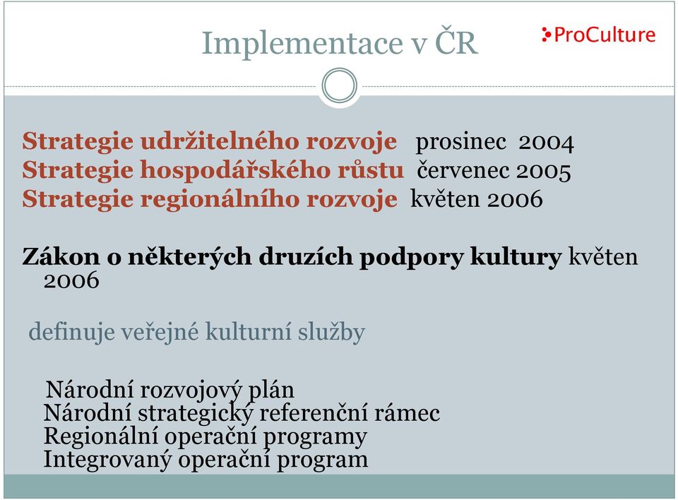 podpory kultury květen 2006 definuje veřejné kulturní služby Národní rozvojový plán