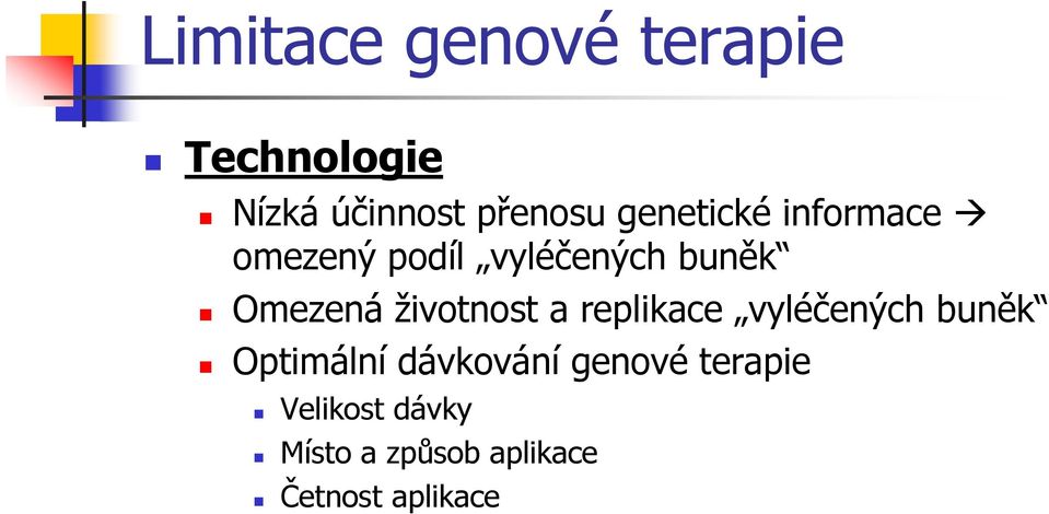 životnost a replikace vyléčených buněk Optimální dávkování