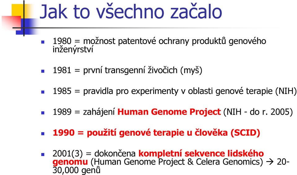 zahájení Human Genome Project (NIH - do r.