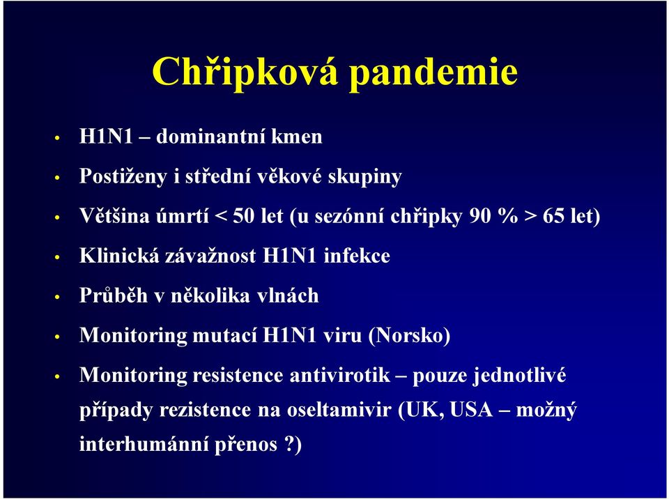 Průběh v několika vlnách Monitoring mutací H1N1 viru (Norsko) Monitoring resistence