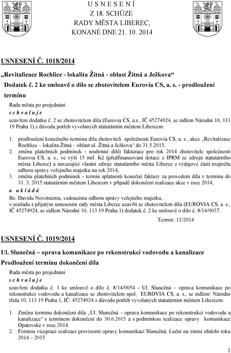 prodloužení konečného termínu díla zhotoviteli společnosti Eurovia CS, a. s., akce Revitalizace Rochlice lokalita Žitná oblast ul. Žitná a Ježkova do 31.5.2015, 2.