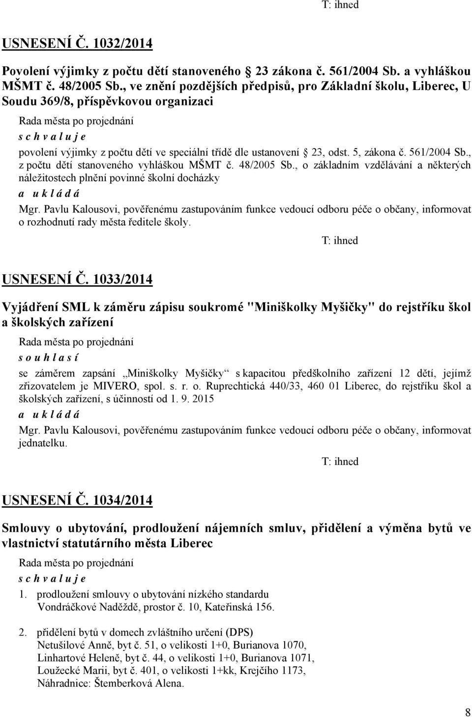 , z počtu dětí stanoveného vyhláškou MŠMT č. 48/2005 Sb., o základním vzdělávání a některých náležitostech plnění povinné školní docházky Mgr.