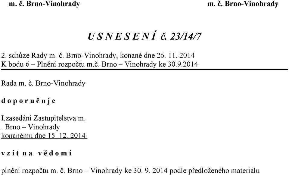 2014 Rada d o p o r u č u j e I.zasedání Zastupitelstva m.