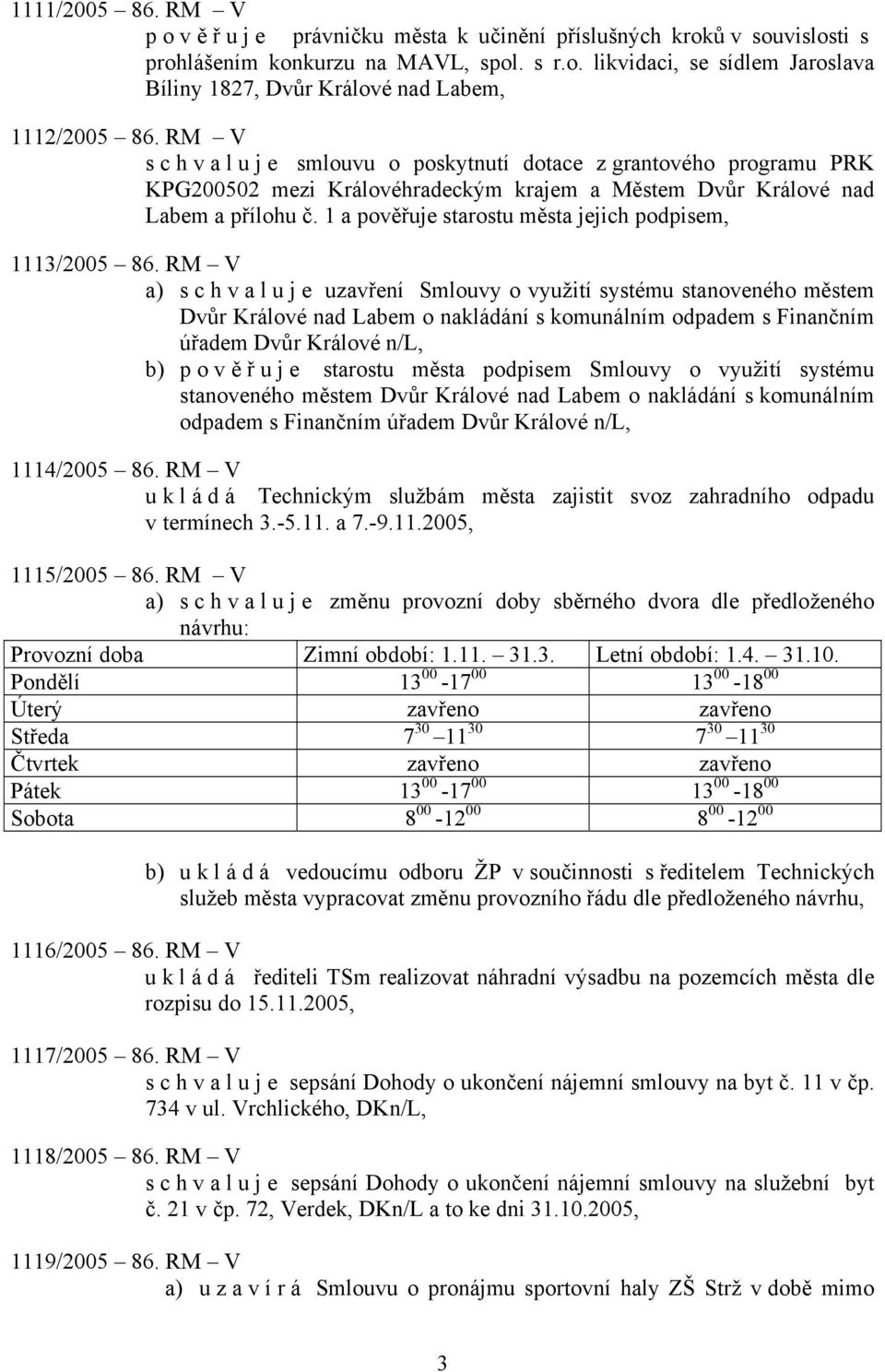 1 a pověřuje starostu města jejich podpisem, 1113/2005 86.