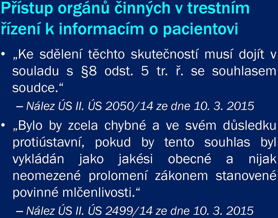 2015 Bylo by zcela chybné a ve svém důsledku protiústavní, pokud by tento souhlas byl vykládán jako