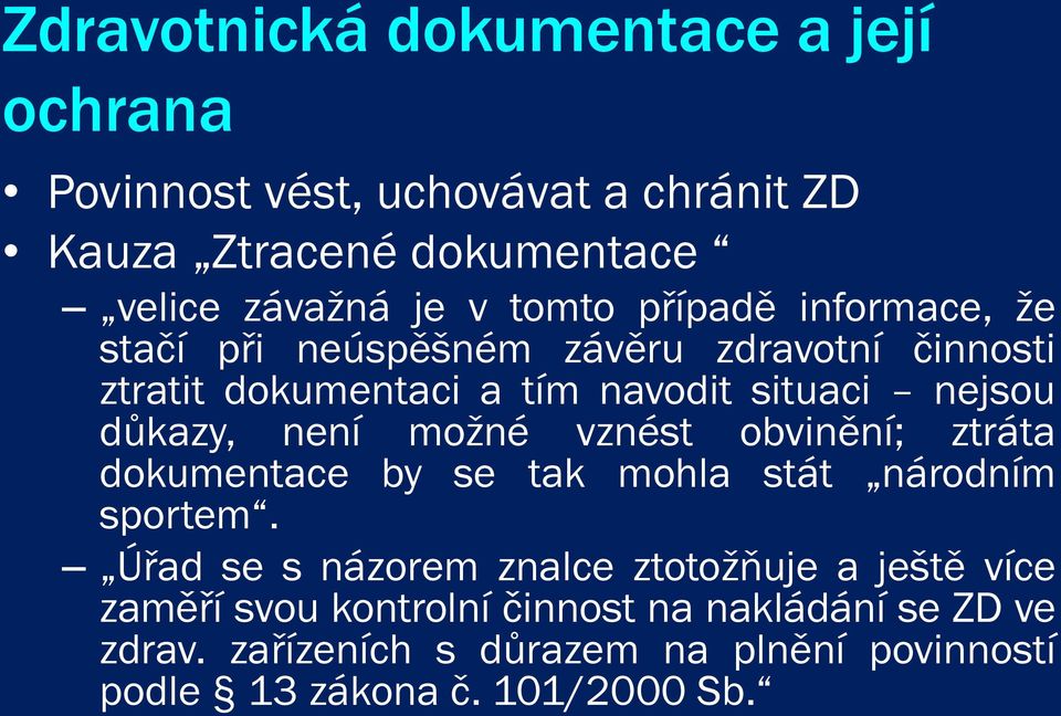 možné vznést obvinění; ztráta dokumentace by se tak mohla stát národním sportem.