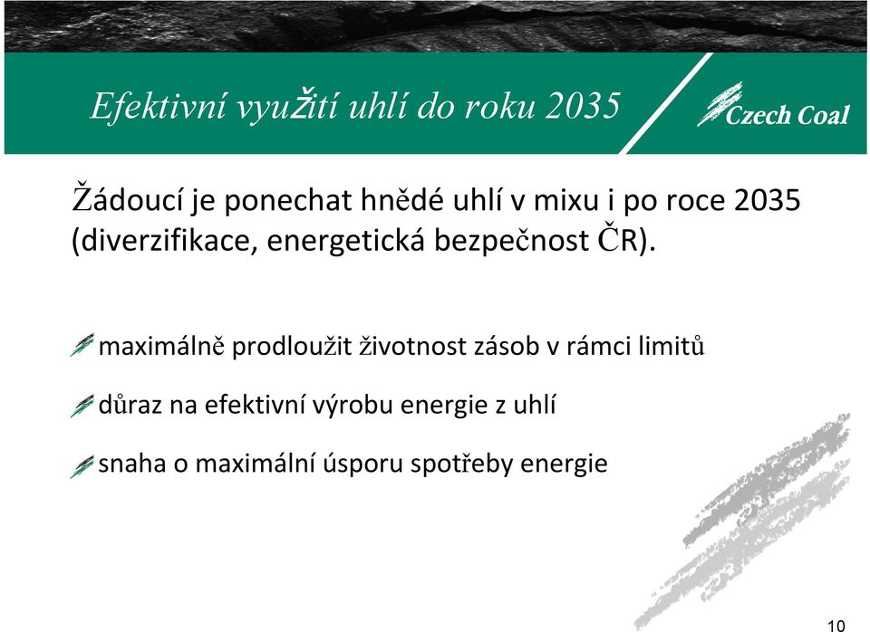 maximálně prodloužit životnost zásob v rámci limitů důraz na
