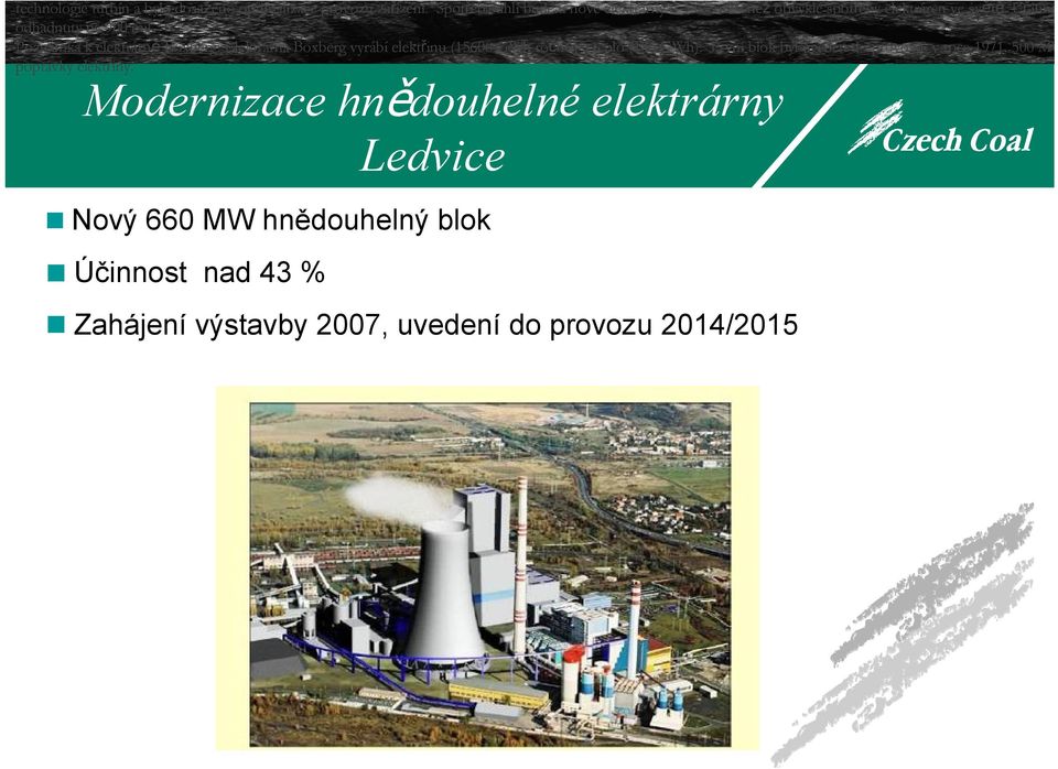 Poznámka k elektrárně Boxberg: Elektrárna Boxberg vyrábí elektřinu (15600 GWh ročně) a teplo (186 GWh).