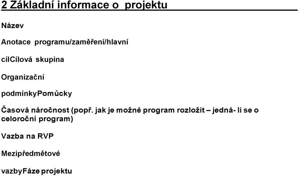 podmínky Pomůcky Časová náročnost (popř.