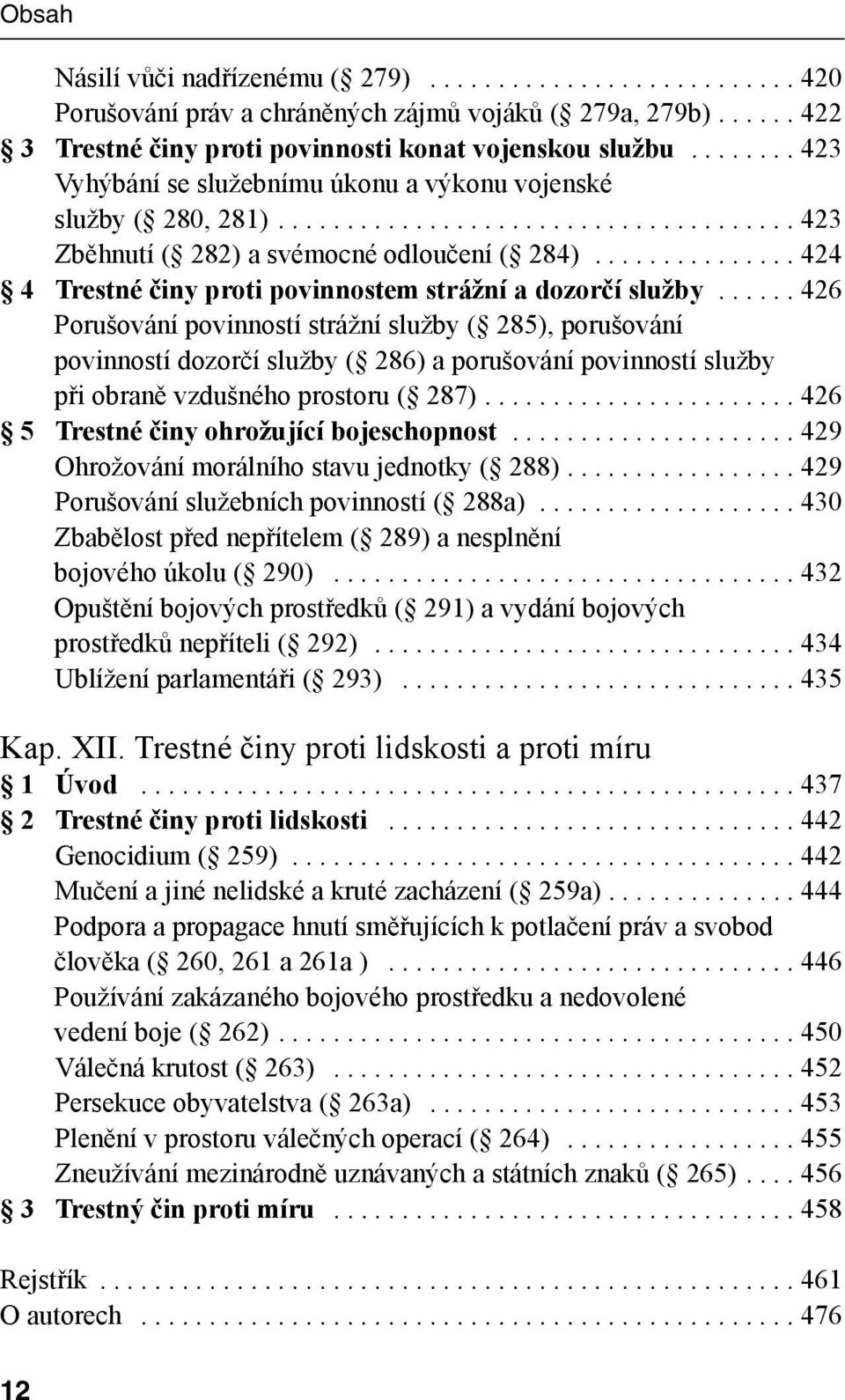 .............. 424 4 Trestné činy proti povinnostem strážní a dozorčí služby.