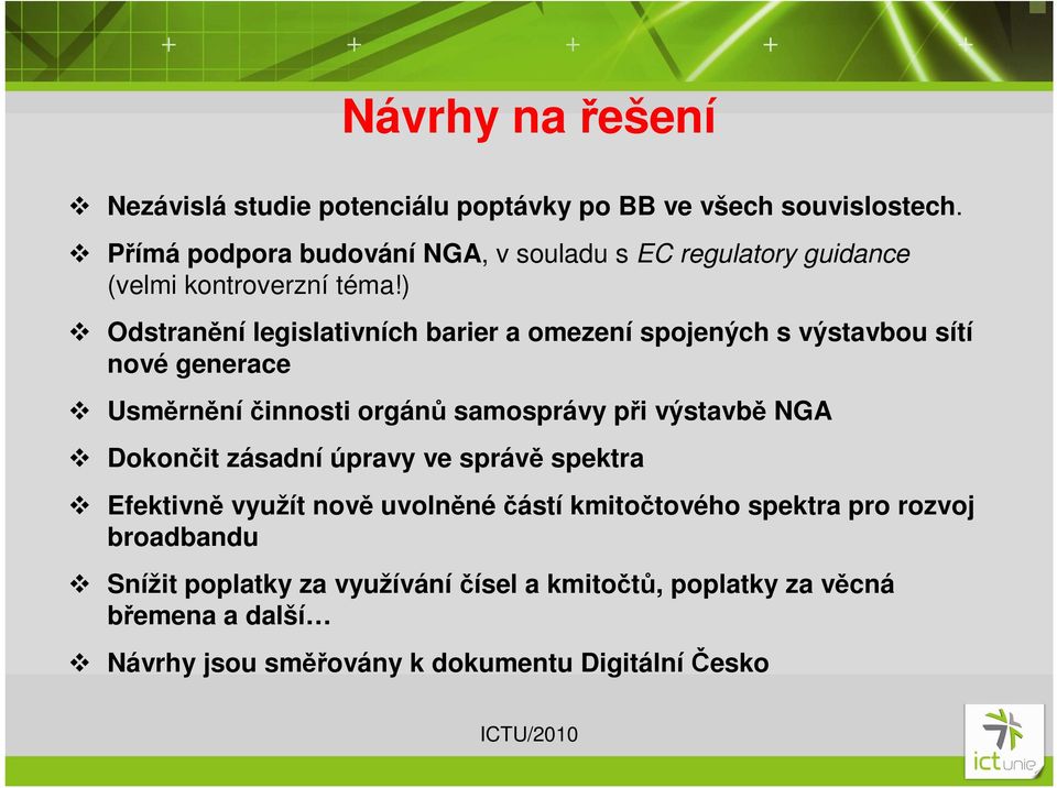 ) Odstranění legislativních barier a omezení spojených s výstavbou sítí nové generace Usměrnění činnosti orgánů samosprávy při výstavbě NGA