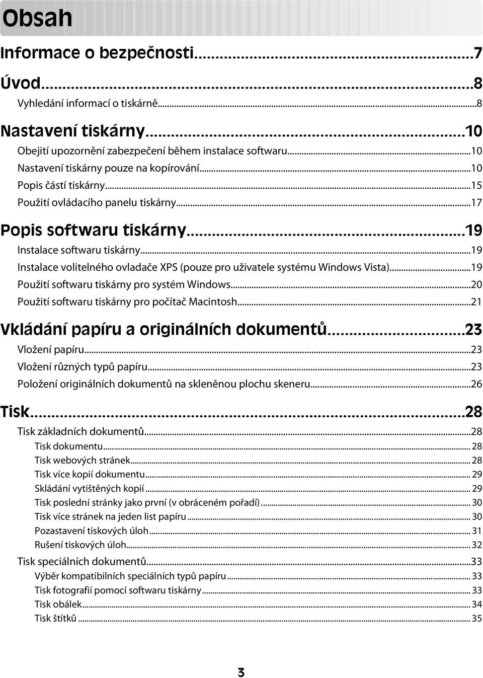 ..19 Instalace volitelného ovladače XPS (pouze pro uživatele systému Windows Vista)...19 Použití softwaru tiskárny pro systém Windows...20 Použití softwaru tiskárny pro počítač Macintosh.