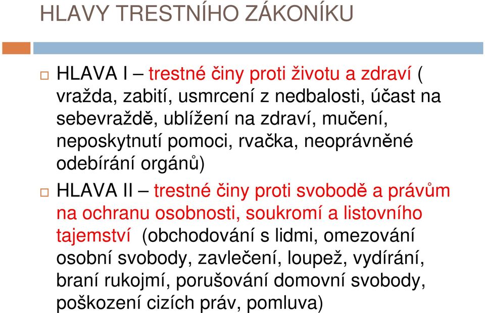 trestnéčiny proti svobodě a právům na ochranu osobnosti, soukromí a listovního tajemství (obchodování s lidmi,