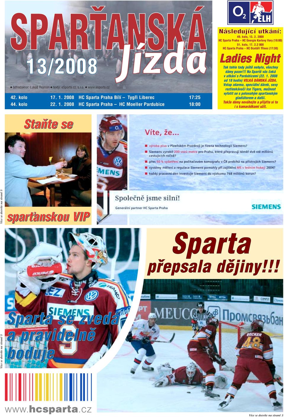 !! Na Spartě vás čeká v utkání s Pardubicemi (22. 1. 2008 od 18 hodin) VELKÁ DÁMSKÁ JÍZDA.