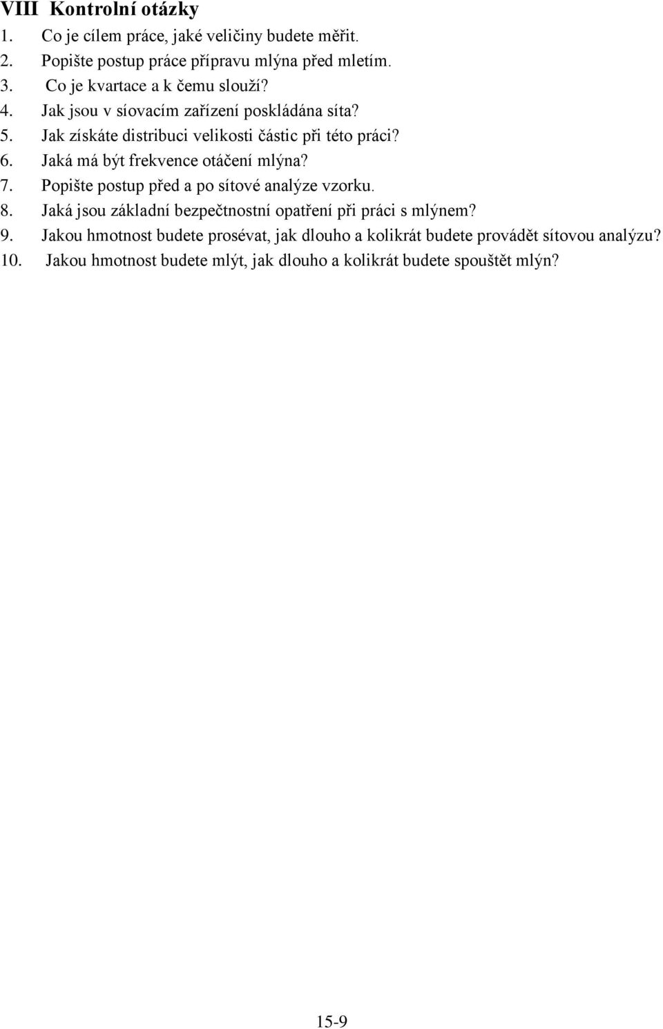 Jaá má být frevence otáčení mlýna? 7. Popšte postup před a po sítové analýze vzoru. 8.
