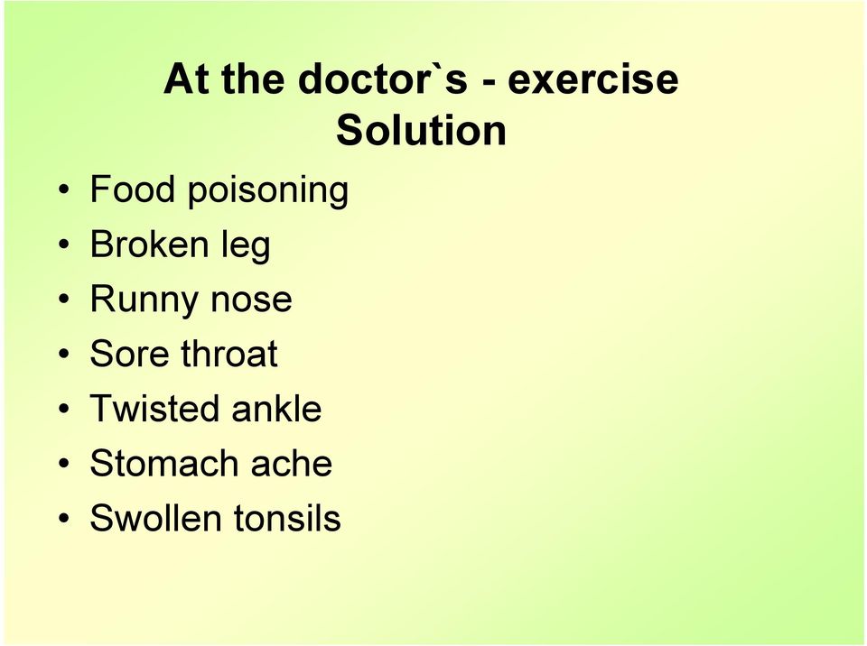 leg Runny nose Sore throat