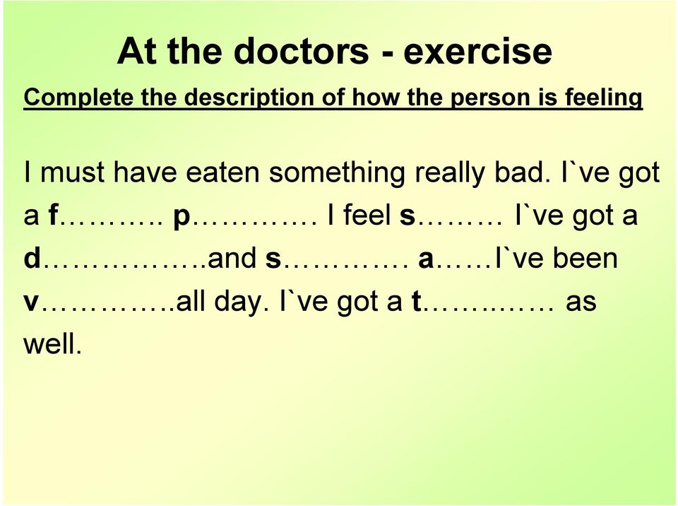 really bad. I`ve got a f.. p. I feel s I`ve got a d.